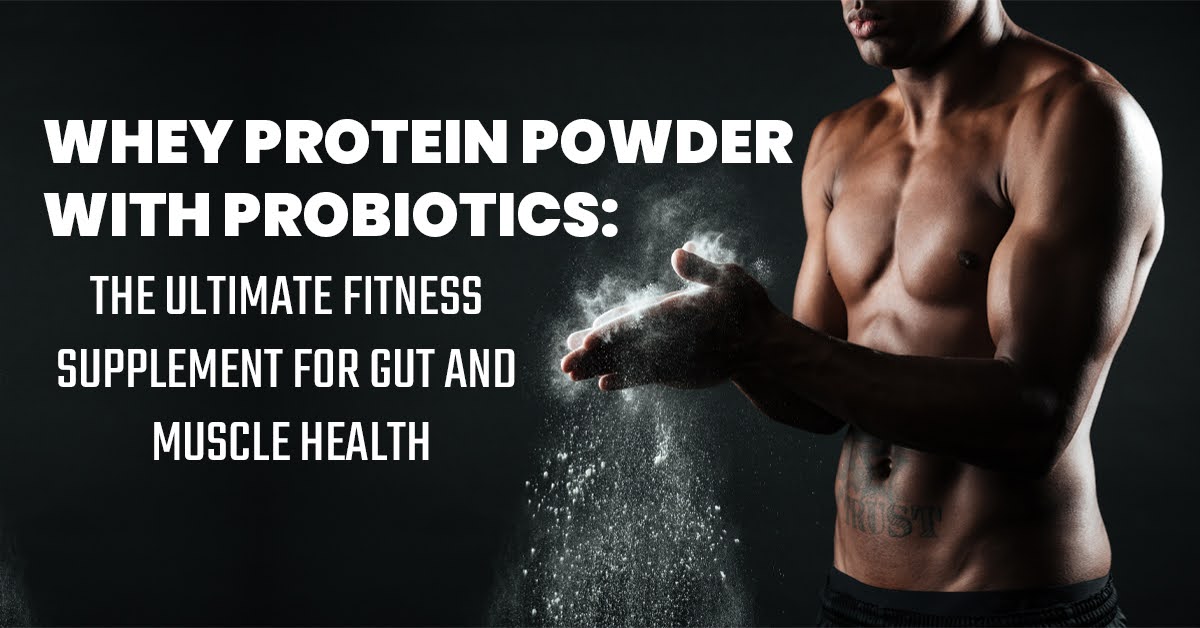 Whey Protein Powder with Probiotics